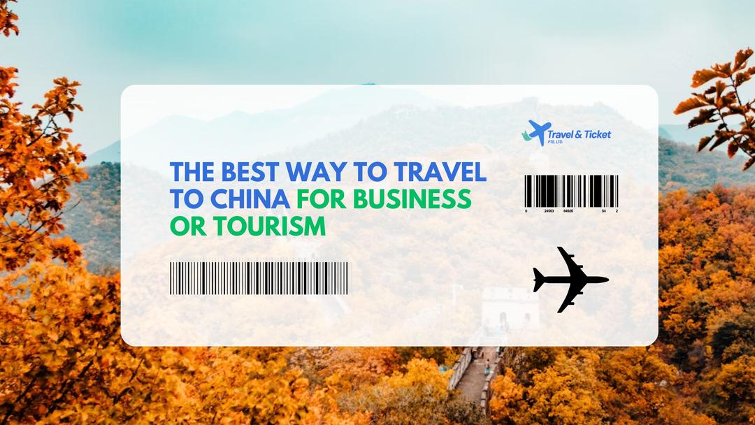 Best Travel Agency in Singapore for China Tour | Travel & Ticket Pte Ltd